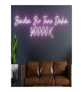 Benden Bir Tane Daha Yooook Yazılı Neon Tabela