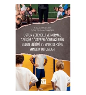 Üstün Yetenekli Ve Normal Gelişim Gösteren Öğrencilerin Beden Eğitimi Ve Spor Dersine Yönelik Tutuml