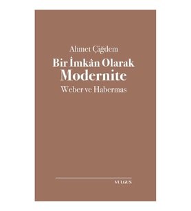 Bir İmkan Olarak Modernite- Weber ve Habermas