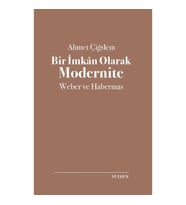 Bir İmkan Olarak Modernite- Weber ve Habermas