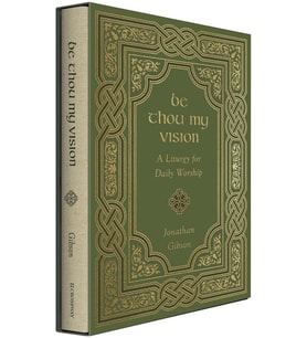 Be Thou My Vision: A Liturgy For Daily Worship (Krem)