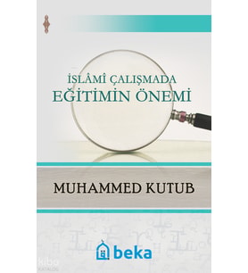 İslami Çalışmada Eğitimin Önemi Beka Yayınları Muhammed Kutub