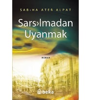Sarsılmadan Uyanmak Beka Yayınları Sabiha Ateş Alpat