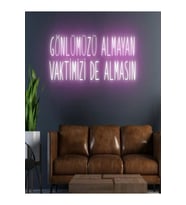 GÖNLÜMÜZÜ ALMAYAN VAKTİMİZİ DE ALMASIN Yazılı Neon Tabela
