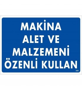 Makine Alet Ve Malzemeni Özenli Kullan Uyarı Levhası 25x35 KOD:232