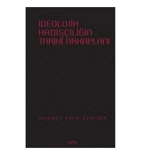 İdeolojik Hadisçiliğin Arkaplanı ( Ciltli )