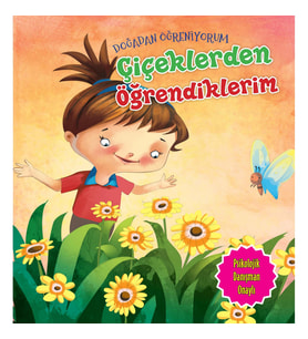 Çiçeklerden Öğrendiklerim - Doğadan Öğreniyorum
