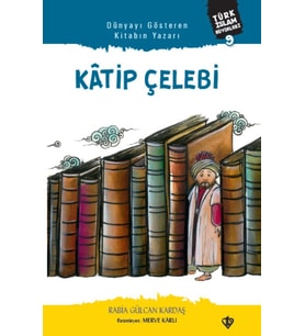 Dünyayı Gösteren Kitabın Yazarı Katip Çelebi Türk İslam Büyükleri 9