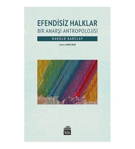Efendisiz Halklar - Bir Anarşi Antropolojisi