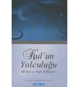 Kul'un Yolculuğu / Mirac ve Nefs Terbiyesi
