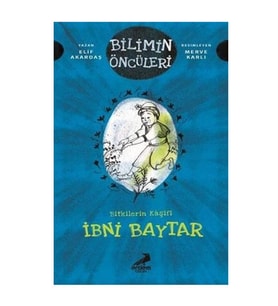 Bitkilerin Kaşifi: İbni Baytar Bilimin Öncüleri