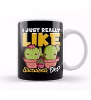 Adorable I Just Really Like Succulents OK Plant Kupa Bardak Porselen