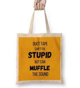 Duct Tape Can't Fix Stupid, but can Muffle The Sound Funny Men Sarcasm Bez Çanta Uzun Saplı