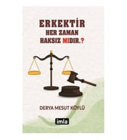 Eser Adı: Erkektir – Her Zaman Haksız Mıdır. ?