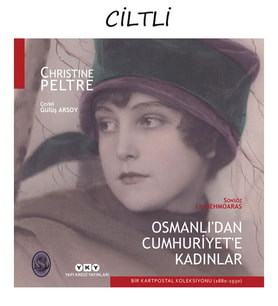 Osmanlı’dan Cumhuriyet’e Kadınlar – Bir Kartpostal Koleksiyonu (1880-1930) (Sert Kapak)