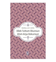 Dilek Tuttum Okunsun Ahım Arşa Dokunsun