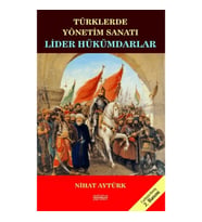 Lider Hükümdarlar - Türklerde Yönetim Sanatı