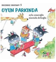Mızmız Mırnav 5 Oyun Parkında-Mustafa Delioğlu
