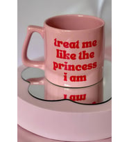 TREAT ME LIKE THE PRINCESS I AM Pembe Kupa