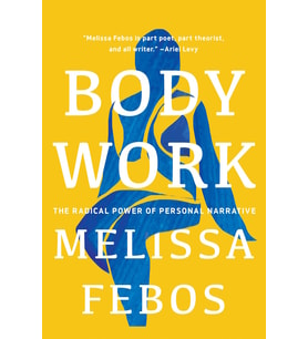 Body Work: The Radical Power Of Personal Narrative