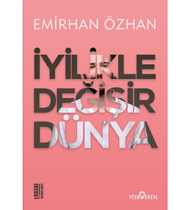 İyilikle Değişir Dünya/Emirhan Özhan/Yediveren