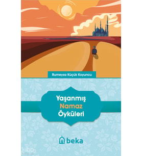 Yaşanmış Namaz Öyküleri Beka Yayınları Rumeysa Küçük Koyuncu