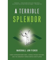 A Terrible Splendor: Three Extraordinary Men, a World Poised for War, and the Greatest Tennis Match Ever Played