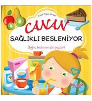 Canan Sağlıklı Besleniyor - Doğru Beslenme - Okul Öncesi Hikaye Kitabı