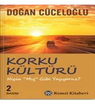 Korku Kültürü - Niçin 'Mış Gibi' Yaşıyoruz ?