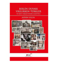 Berlin Duvarı Yıkılırken Türkler ve Batı Yakası'ndaki Gazeteci