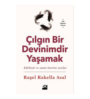 Çılgın Bir Devinimdir Yaşamak