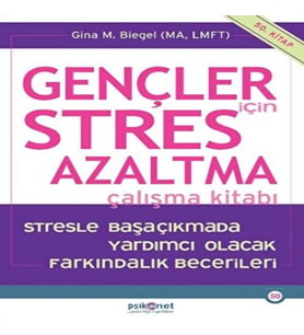 Gençler için Stres Azaltma Çalışma Kitabı / Stresle Başaçıkmada Yardımcı Olacak Farkındalık Becerile