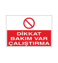 Dikkat Bakım Var Çalıştırma Uyarı Levhası 20x30cm (Karışık)