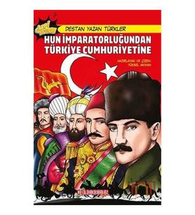 Hun İmparatorluğundan Türkiye Cumhuriyetine - Destan Yazan Türkler