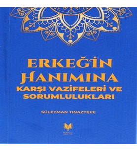 Erkeğin Hanımına Karşı Vazifeleri ve Sorumlulukları