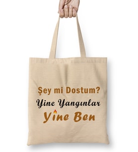 Şey Mi Dostum Yine Yangınlar Yine Ben 01 Bez Çanta Uzun Saplı