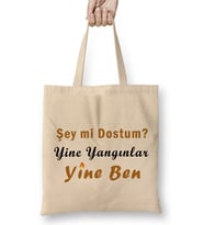 Şey Mi Dostum Yine Yangınlar Yine Ben 01 Bez Çanta Uzun Saplı