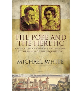 The Pope And The Heretic: A True Story Of Courage And Murder