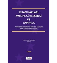 İnsan Hakları Avrupa Sözleşmesi Ve Anayasa: Anayasa Mahkemesine Bireysel Başvuru Kapsamında Bir İnce (Krem)