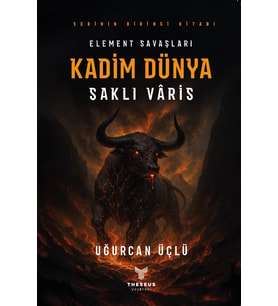 Kadim Dünya - Element Savaşları - Saklı Varis - Uğurcan Üçlü - Theseus Yayınevi