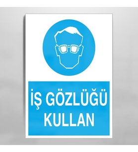 İş Gözlüğü Kullan Uyarı Levhası 40x60cm (Karışık)