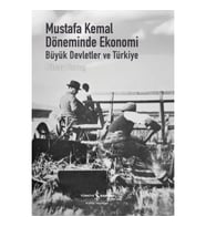 Mustafa Kemal Döneminde Ekonomi - Büyük Devletler ve Türkiye (Ciltli)