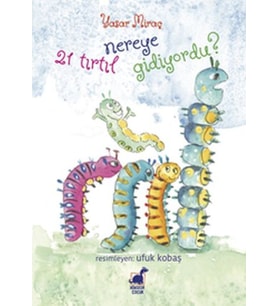 21 Tırtıl Nereye Gidiyordu?