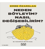 Neden Böyleyim? Nasıl Değişebilirim? Bir Huzursuz Beyin Kitabı