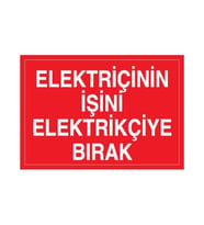 Elektrikçinin İşini Elektrikçiye Bırak Uyarı Levhası 20x30cm (Karışık)