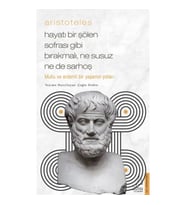 Aristoteles - Hayatı Bir Şölen Sofrası Gibi Bırakmalı, Ne Susuz Ne de Sarhoş