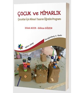 Çocuk ve Mimarlık: Çocuklar İçin Mimari Tasarım Öğretim Programı / Eğiten Kitap / 9786256946552