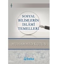 Sosyal Bilimlerin İslami Temelleri Beka Yayınları Muhammed Kutub