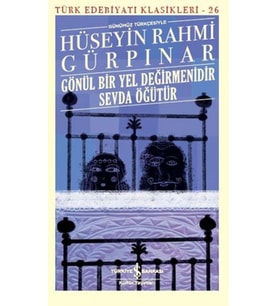 Gönül Bir Yel Değirmenidir Sevda Öğütür (Günümüz Türkçesiyle) - Türk Edebiyatı Klasikleri