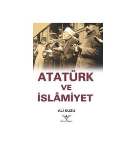 Atatürk Ve İslamiyet- Ali Kuzu